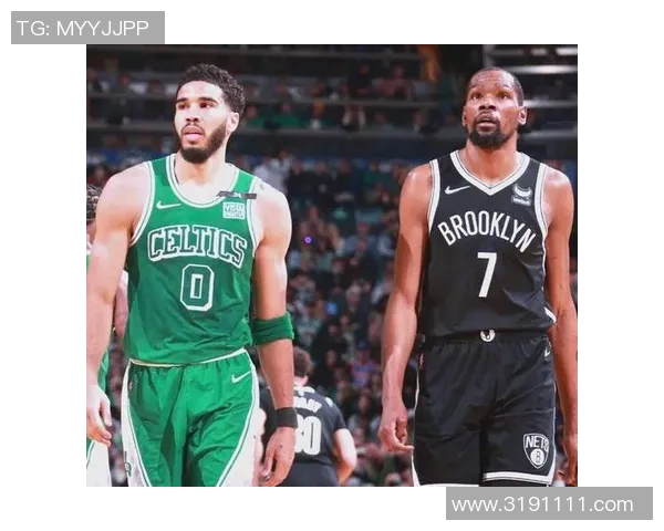 凯尔特人对阵篮网的全面分析与比赛展望 凯尔特人对阵篮网的全面分析与比赛展望